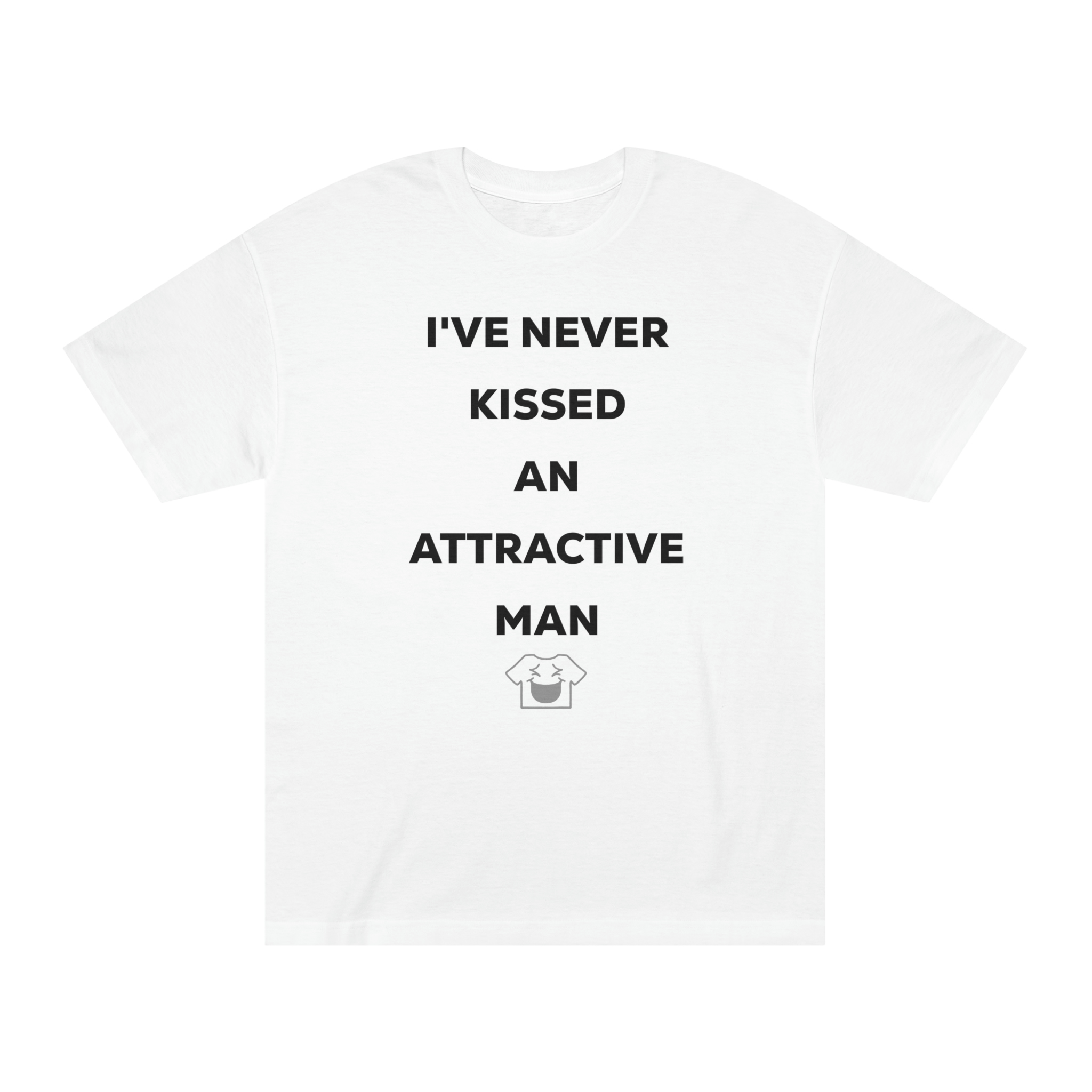 I've Never Kissed an Attractive Man